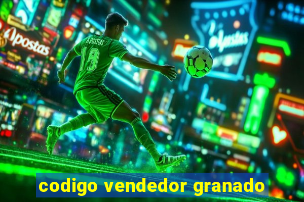 codigo vendedor granado